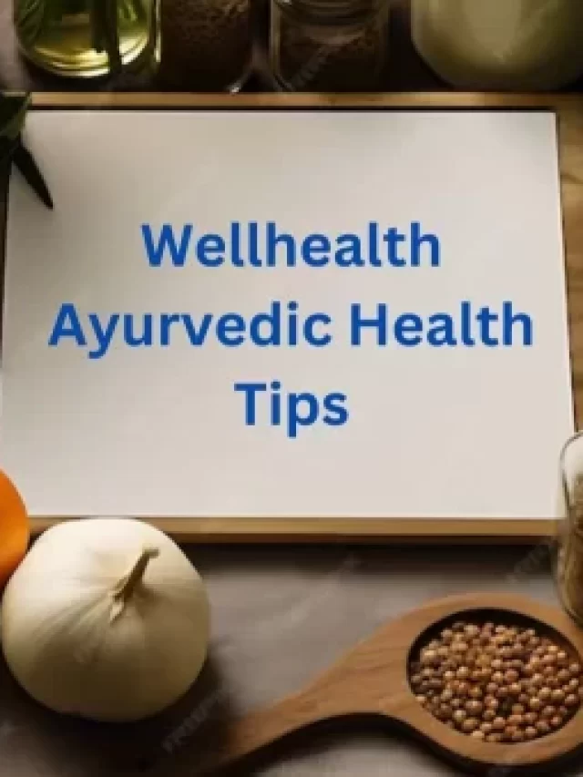 <span>Wellhealth Ayurvedic Health Tips a Guide to Wellness</span>